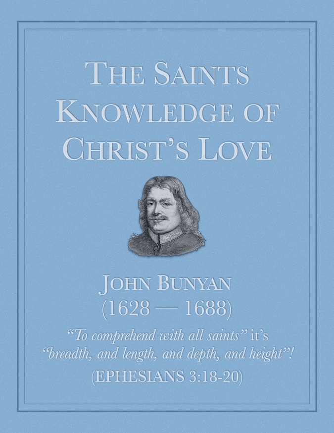 The Saints Knowledge of Christ s Love by John Bunyan